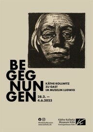 EGEGNUNGEN – Käthe Kollwitz zu Gast im Museum Ludwig. Plakat zur Präsentation im Museum Ludw