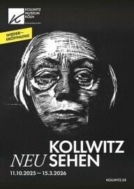 KOLLWITZ NEU SEHEN, Plakat zur Wiedereröffnung des Kollwitz Museum Köln, 11.10.2025—15.3.2026