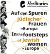 HerStories – Auf den Spuren jüdischer Frauen in Europa